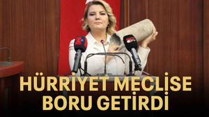 Hürriyet meclise boru getirdi